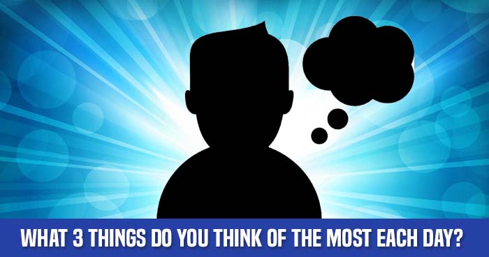 what-3-things-do-you-think-of-the-most-each-day-quiz